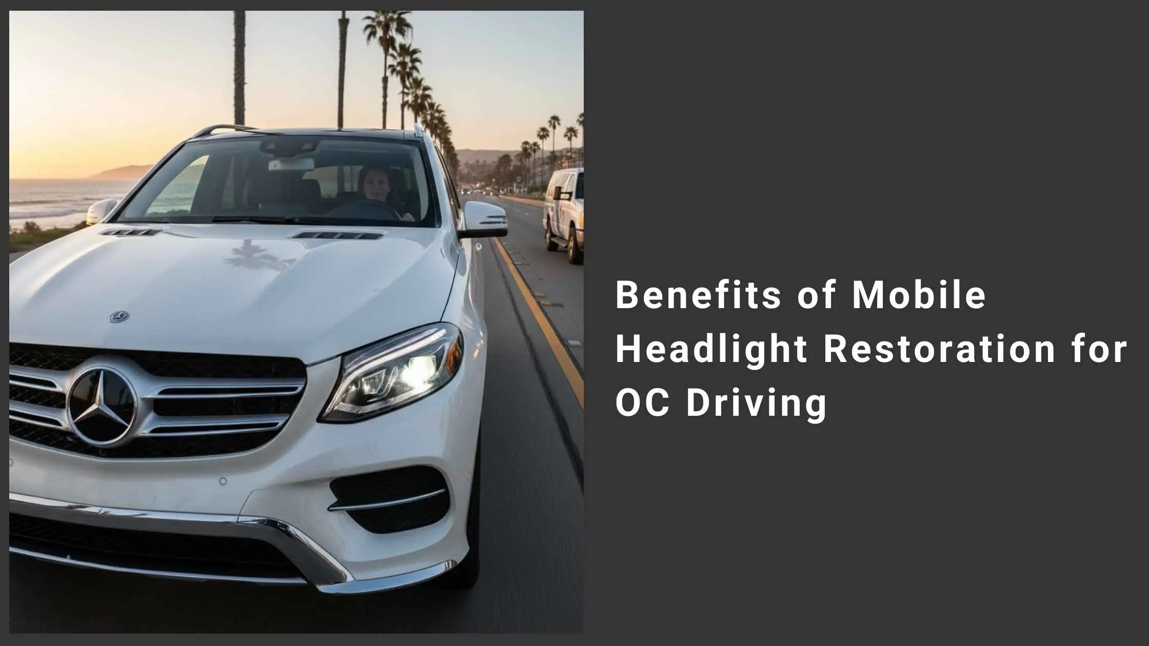 Benefits of Mobile Headlight Restoration for OC Driving