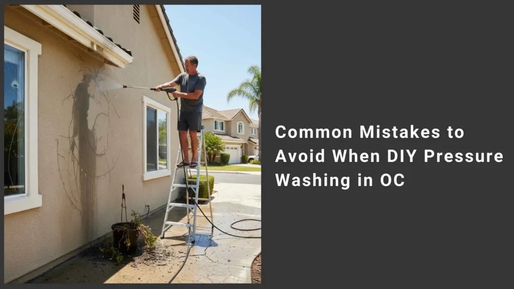 Common Mistakes to Avoid When DIY Pressure Washing in OC